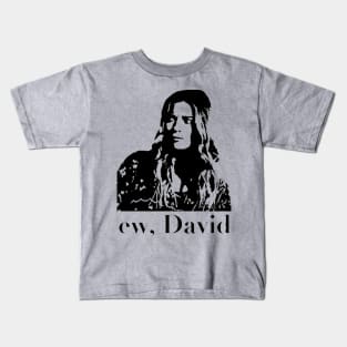 ew, david Kids T-Shirt